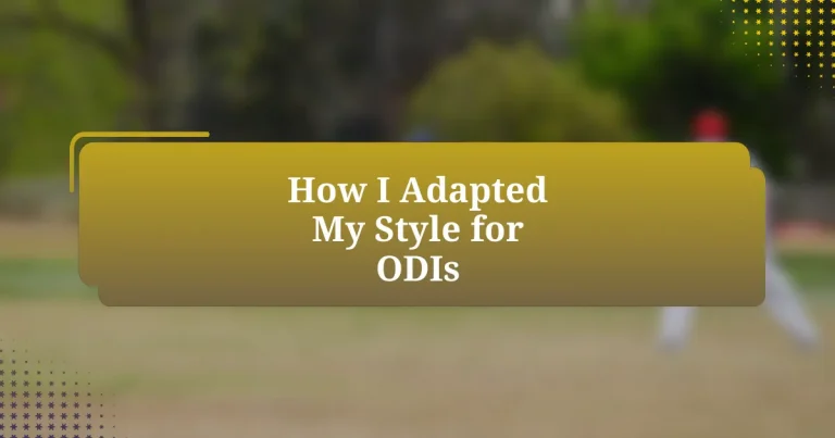 How I Adapted My Style for ODIs