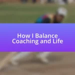 How I Balance Coaching and Life