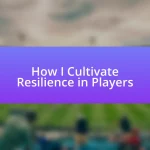 How I Cultivate Resilience in Players