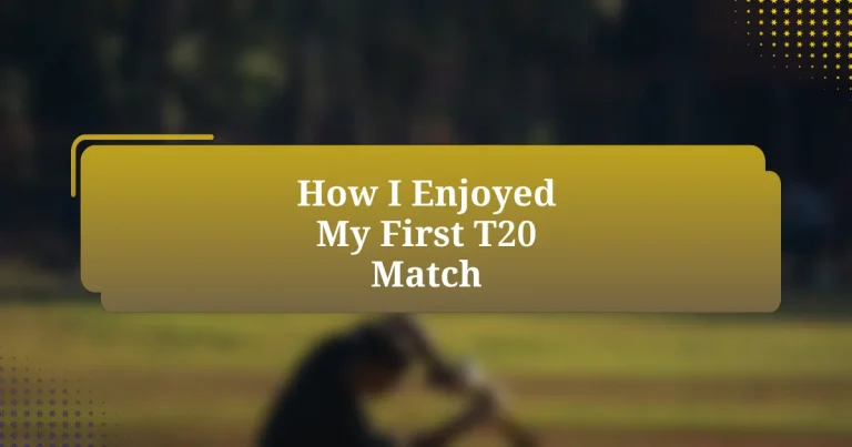 How I Enjoyed My First T20 Match