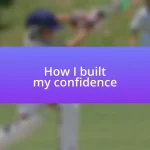 How I built my confidence