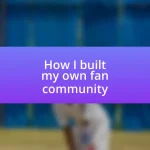 How I built my own fan community