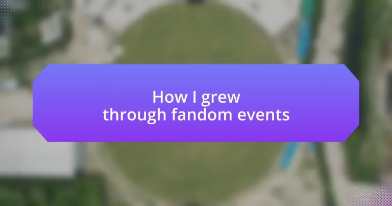 How I grew through fandom events