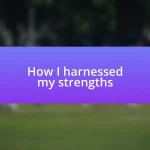 How I harnessed my strengths