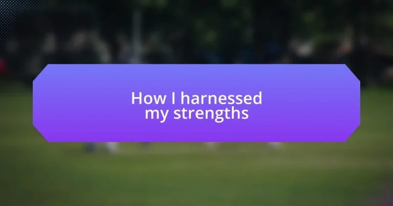 How I harnessed my strengths