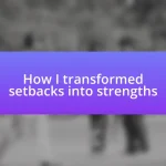 How I transformed setbacks into strengths