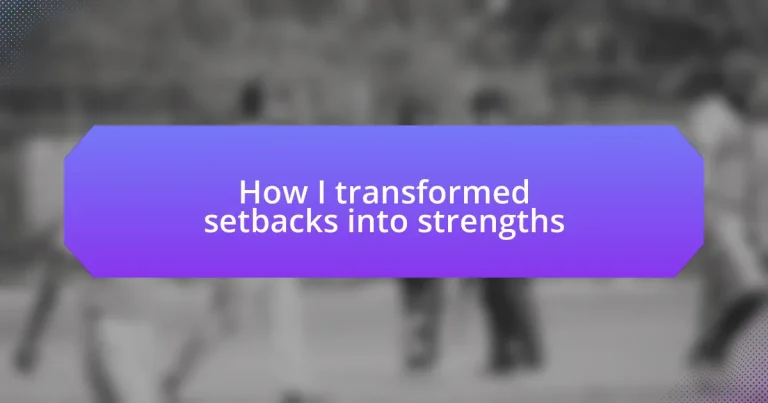 How I transformed setbacks into strengths