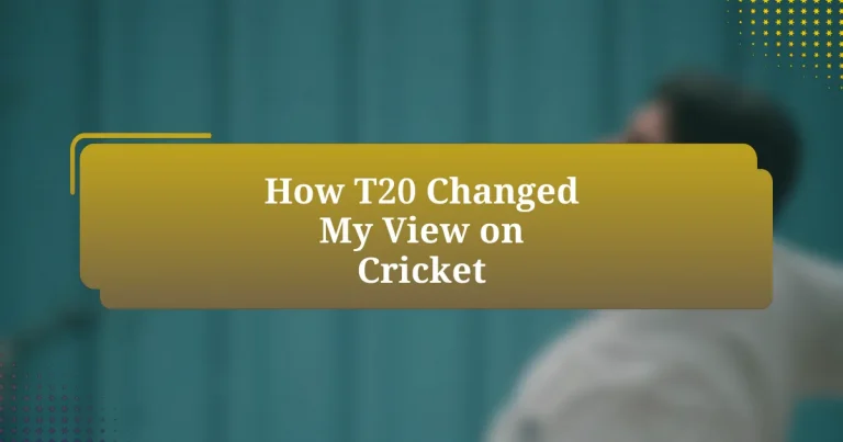 How T20 Changed My View on Cricket