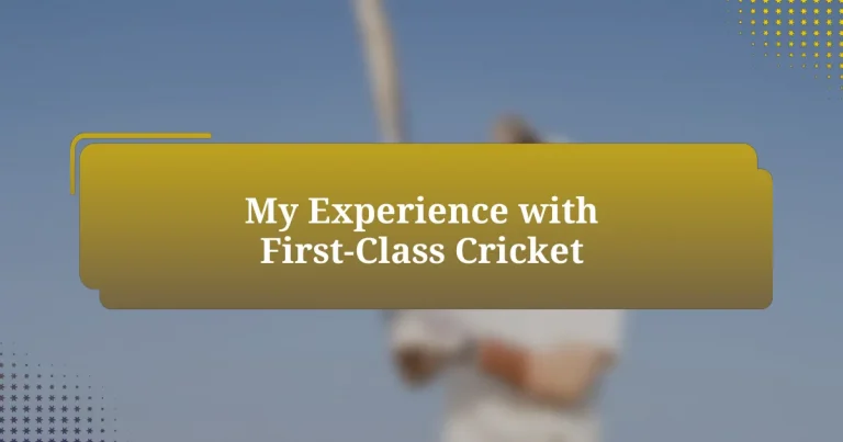 My Experience with First-Class Cricket