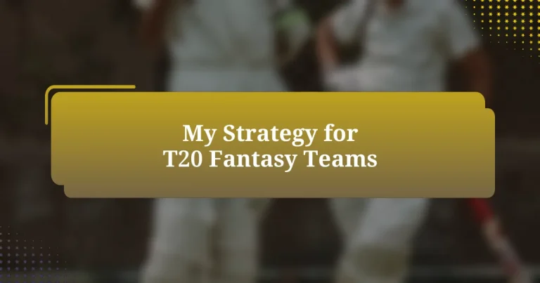 My Strategy for T20 Fantasy Teams