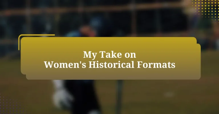 My Take on Women’s Historical Formats