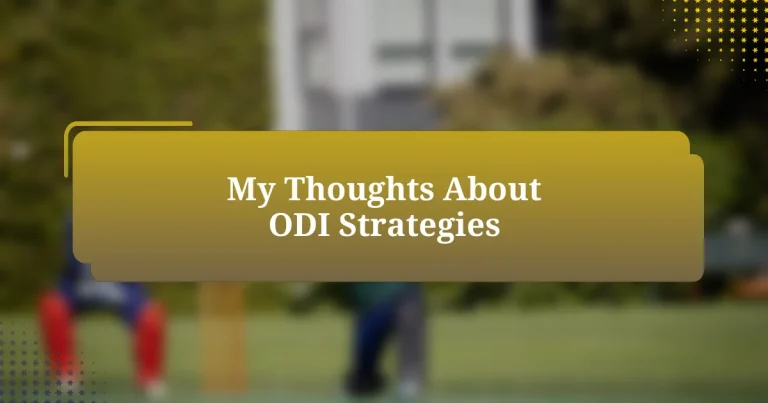 My Thoughts About ODI Strategies