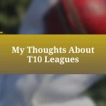My Thoughts About T10 Leagues