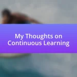 My Thoughts on Continuous Learning