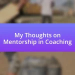 My Thoughts on Mentorship in Coaching