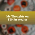 My Thoughts on T20 Strategies