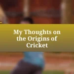 My Thoughts on the Origins of Cricket