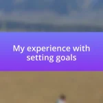 My experience with setting goals