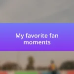 My favorite fan moments