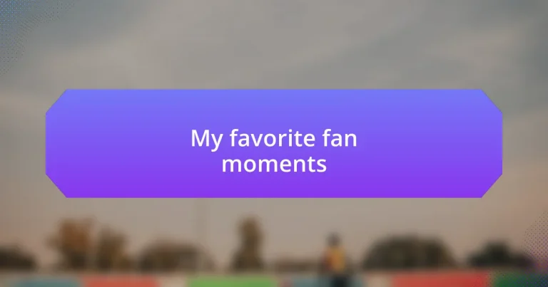 My favorite fan moments