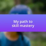 My path to skill mastery