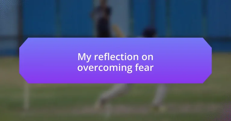 My reflection on overcoming fear