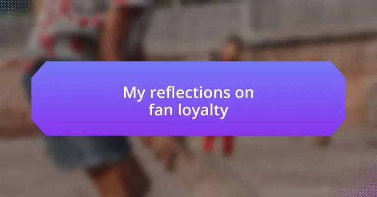 My reflections on fan loyalty