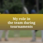 My role in the team during tournaments