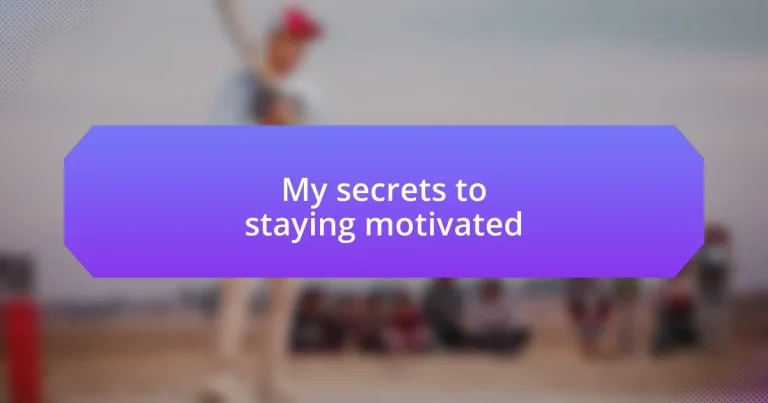 My secrets to staying motivated