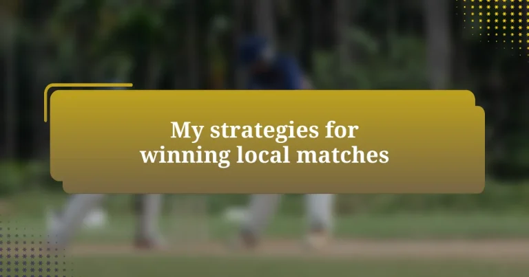 My strategies for winning local matches