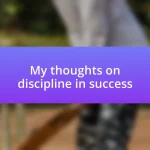 My thoughts on discipline in success