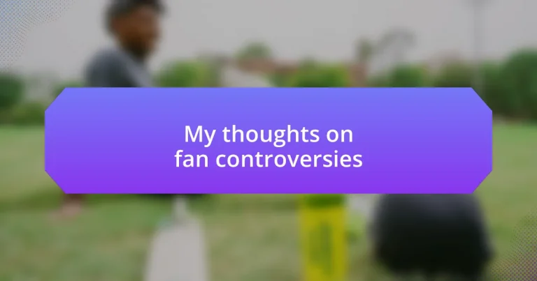 My thoughts on fan controversies