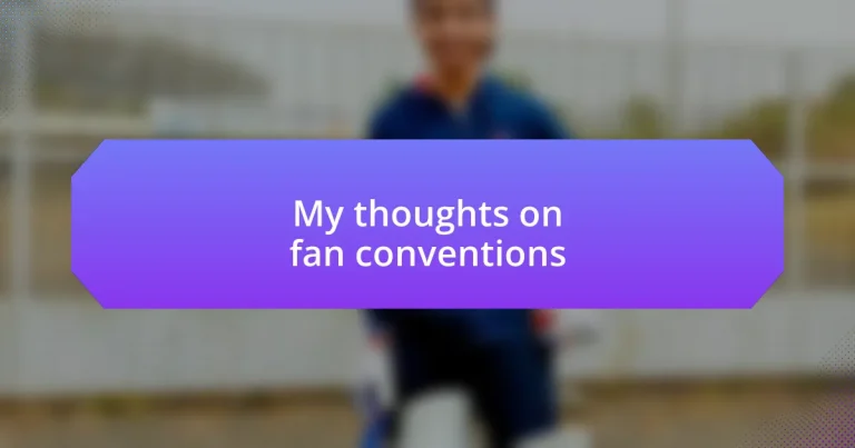 My thoughts on fan conventions