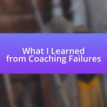 What I Learned from Coaching Failures