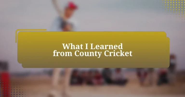 What I Learned from County Cricket