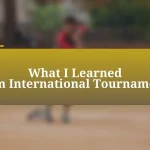 What I Learned from International Tournaments