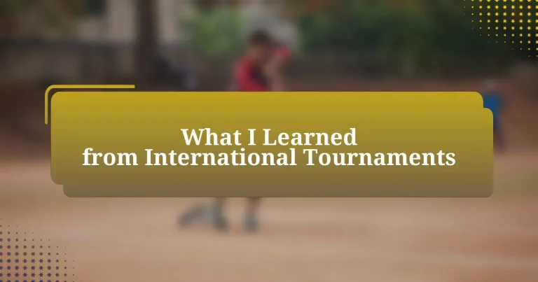 What I Learned from International Tournaments