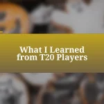 What I Learned from T20 Players