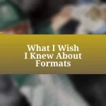 What I Wish I Knew About Formats