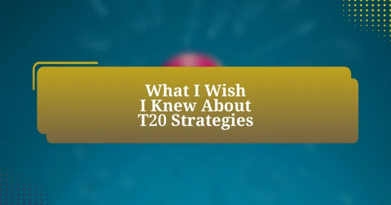 What I Wish I Knew About T20 Strategies