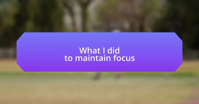 What I did to maintain focus