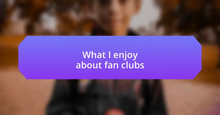 What I enjoy about fan clubs