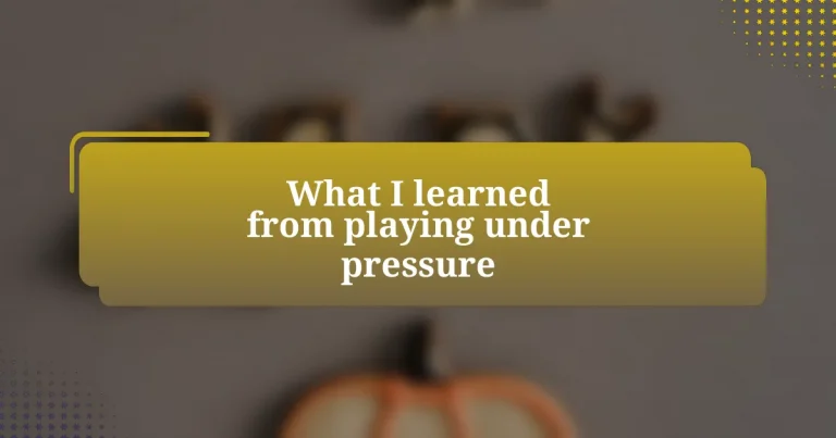 What I learned from playing under pressure