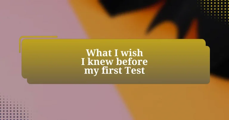 What I wish I knew before my first Test