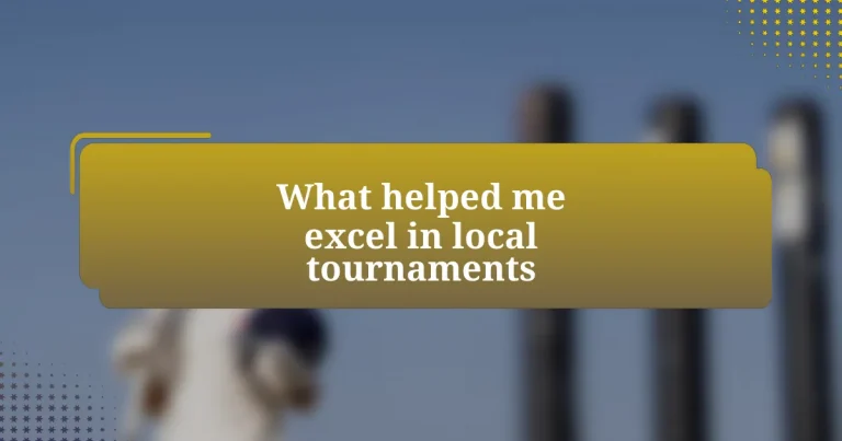 What helped me excel in local tournaments