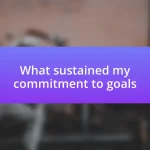 What sustained my commitment to goals