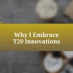 Why I Embrace T20 Innovations