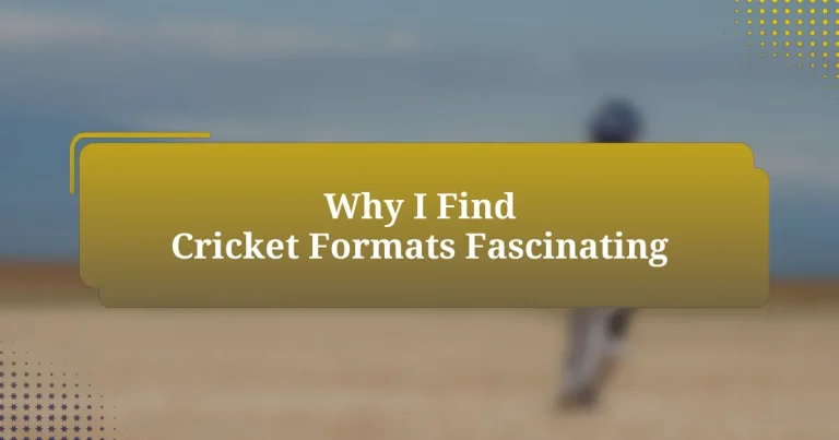 Why I Find Cricket Formats Fascinating