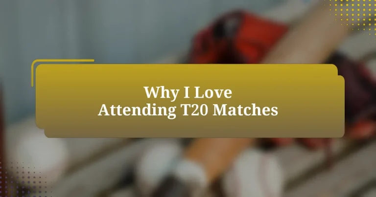 Why I Love Attending T20 Matches