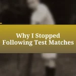 Why I Stopped Following Test Matches